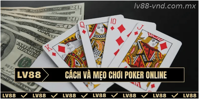Cách và mẹo chơi Poker online kiếm tiền hiệu quả nhất
