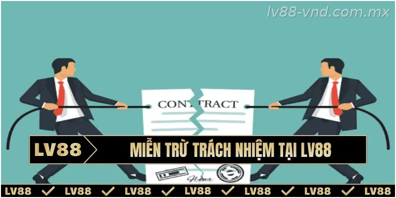 Miễn trừ trách nhiệm tại LV88